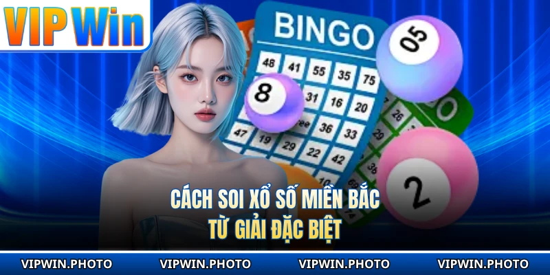 Cách soi xổ số miền Bắc từ giải đặc biệt