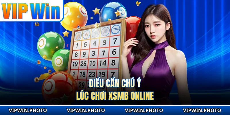 Điều cần chú ý lúc chơi XSMB online