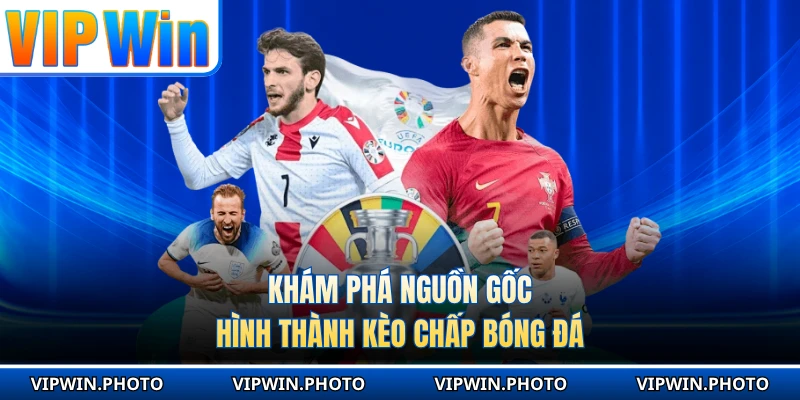 Khám phá nguồn gốc hình thành kèo chấp bóng đá 
