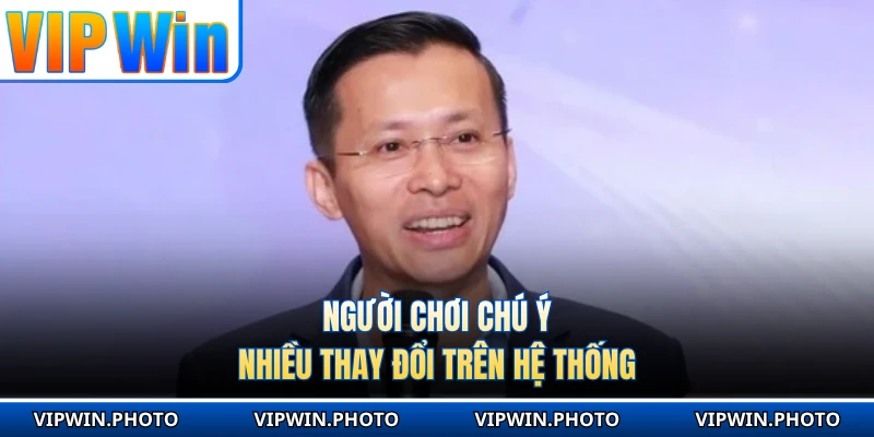 Người chơi chú ý nhiều thay đổi trên hệ thống