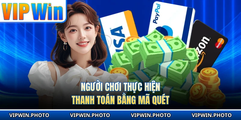 Người chơi thực hiện thanh toán bằng mã quét