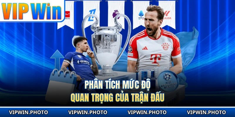Phân tích mức độ quan trọng của trận đấu